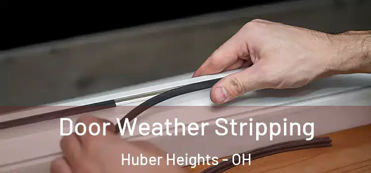  Door Weather Stripping Huber Heights - OH