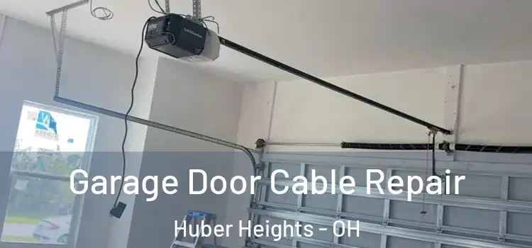  Garage Door Cable Repair Huber Heights - OH