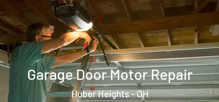  Garage Door Motor Repair Huber Heights - OH