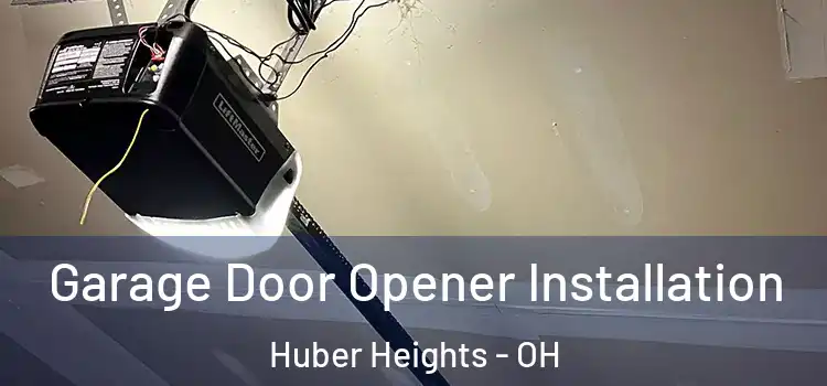  Garage Door Opener Installation Huber Heights - OH