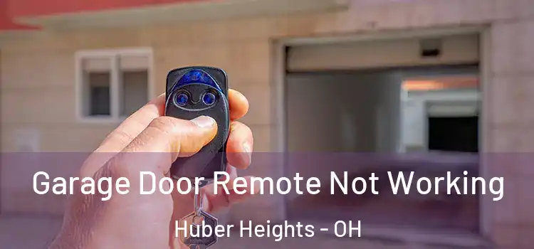  Garage Door Remote Not Working Huber Heights - OH
