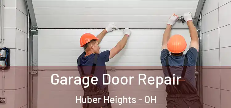  Garage Door Repair Huber Heights - OH