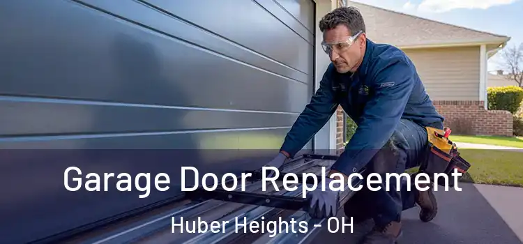  Garage Door Replacement Huber Heights - OH