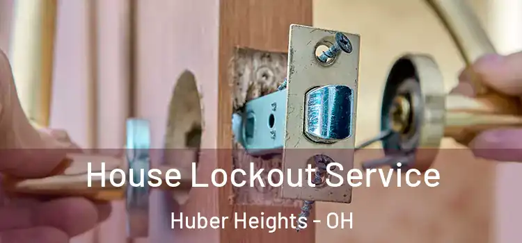  House Lockout Service Huber Heights - OH