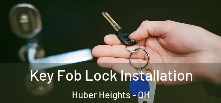  Key Fob Lock Installation Huber Heights - OH