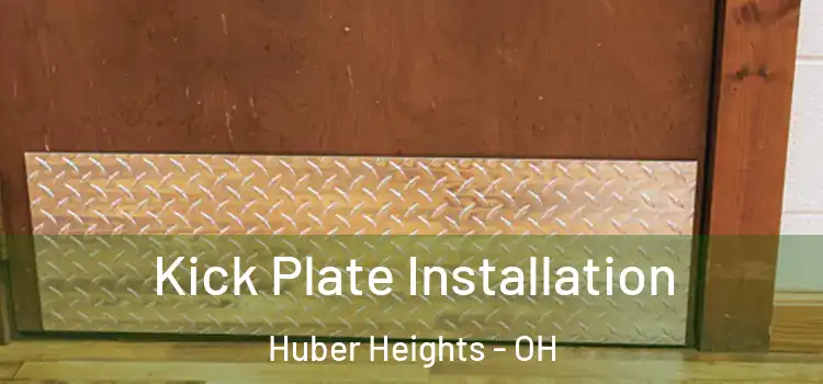  Kick Plate Installation Huber Heights - OH