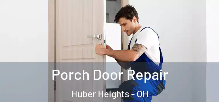  Porch Door Repair Huber Heights - OH